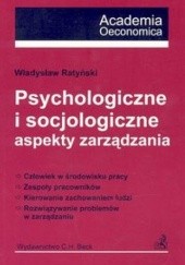 Okładka książki Psychologiczne i socjologiczne aspekty zarządzania Władysław Ratyński