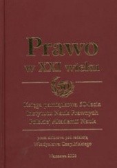 Okładka książki Prawo w XXI wieku Księga pamiątkowa 50-lecia Instytutu Nauk Prawnych Polskiej Akademii Nauk Władysław Czapliński