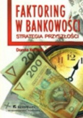 Okładka książki Faktoring w bankowości - strategia przyszłości Dorota Korenik