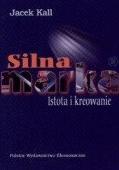 Okładka książki Silna marka. Istota i kreowanie Jacek Kall