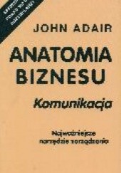 Okładka książki Anatomia biznesu. Komunikacja John Adair