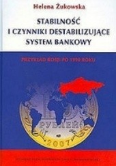 Okładka książki Stabilność i czynniki destabilizujące system bankowy Helena Żukowska