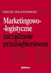 Marketingowo-logistyczne zarządzanie przedsiębiorstwem