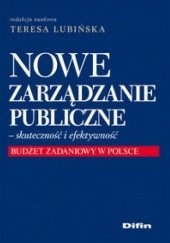 Nowe zarządzanie Publiczne - skuteczność i efektywność. Budżet zadaniowy w Polsce