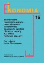 Ekonomiczne i społeczno-prawne uwarunkowania transformacji gospodarki polskiej pierwszej dekady XXI