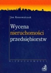 Okładka książki Wycena nieruchomości przedsiębiorstw Jan Konowalczuk