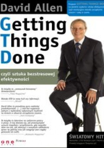 Okładka książki Getting Things Done, czyli sztuka bezstresowej efektywności David Allen