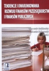 Okładka książki Tendencje i uwarunkowania rozwoju finansów przedsiębiorstw i finansów publicznych Sławomir Antkiewicz, Marcin Kalinowski