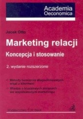Okładka książki Marketing relacji. Koncepcja i stosowanie Jacek Otto
