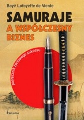 Okładka książki Samuraje a współczesny biznes Boye Lafayette De Mente
