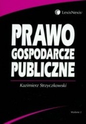 Okładka książki Prawo gospodarcze publiczne Kazimierz Strzyczkowski