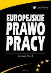 Okładka książki Europejskie prawo pracy Ludwik Florek