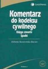 Okładka książki Komentarz do Kodeksu cywilnego księga czwarta spadki Elżbieta Skowrońska-Bocian