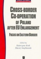 Okładka książki Cross-border co-operation of Poland after EU enlargement Katarzyna Krok, Maciej Smętkowski