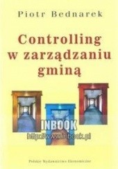 Okładka książki Controlling w zarządzaniu gminą Piotr Bednarek