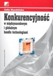 Okładka książki Konkurencyjność w międzynarodowym i globalnym handlu technol Zofia Wysokińska
