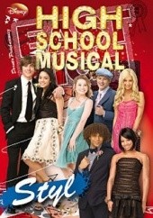 Okładka książki High School Musical. Poradnik: Styl praca zbiorowa