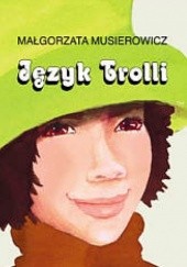 Okładka książki Język Trolli Małgorzata Musierowicz