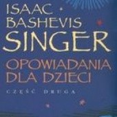 Okładka książki Opowiadania dla dzieci cz. 2 Isaac Bashevis Singer