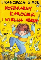 Okładka książki Koszmarny Karolek i wielka forsa autora Francesca Simon, 8324002707