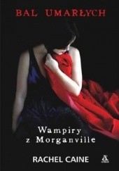 Okładka książki Wampiry Z Morganville. Bal Umarłych Dziewczyn Rachel Caine