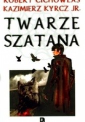 Okładka książki Twarze szatana Robert Cichowlas, Kazimierz Kyrcz jr