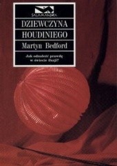 Okładka książki Dziewczyna Houdiniego Martyn Bedford