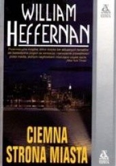 Okładka książki Ciemna strona miasta William Heffernan