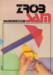 Okładka książki Zrób sam: vademecum - encyklopedia majsterkowania. Tom Z Krzysztof Chorzewski