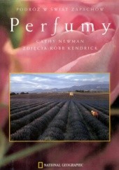 Okładka książki Perfumy. Podróż w świat zapachów Robb Kendrick, Cathy Newman