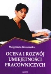 Okładka książki Ocena i rozwój umiejętności pracowniczych Małgorzata Kossowska