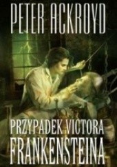 Okładka książki Przypadek Victora Frankensteina Peter Ackroyd