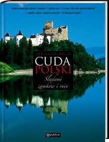 Cuda Polski - śladami zamków i ruin