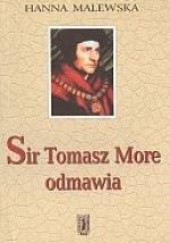 Okładka książki Sir Tomasz More odmawia Hanna Malewska