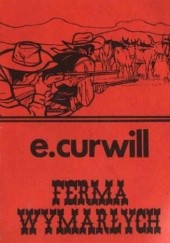 Okładka książki Ferma wymarłych E. Curwill