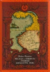 Okładka książki Relacja o odkryciu i podboju Królestwa Peru Pedro Pizarro