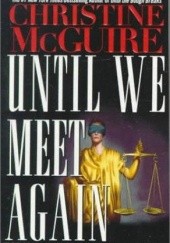 Okładka książki Until we meet again Christine McGuire