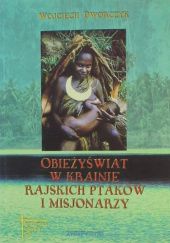 Okładka książki Obieżyświat w krainie rajskich ptaków i misjonarzy Wojciech Dworczyk