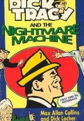 Okładka książki Dick Tracy and the Nightmare Machine Max Allan Collins