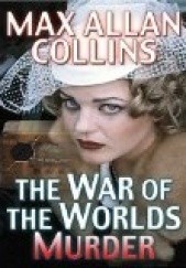Okładka książki The War of the Worlds Murder Max Allan Collins