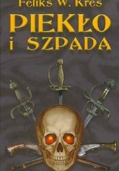 Okładka książki Piekło i szpada Feliks W. Kres
