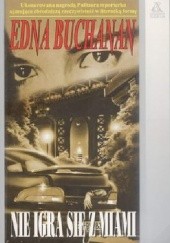 Okładka książki Nie igra się z Miami Edna Buchanan