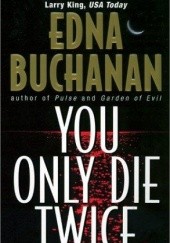 Okładka książki You only die twice Edna Buchanan
