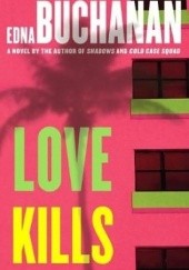 Okładka książki Love kills Edna Buchanan