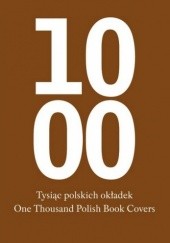 Okładka książki Tysiąc polskich okładek. One Thousand Polish Book Covers Aleksandra Mizielińska, Daniel Mizieliński