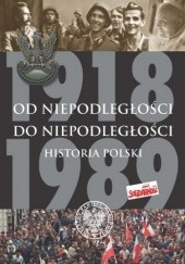 Okładka książki Od niepodległości do niepodległości. Historia Polski 1918–1989