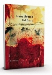Okładka książki Od blizu Irena Svetek