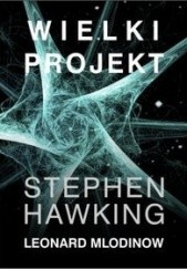 Okładka książki Wielki Projekt Stephen Hawking, Leonard Mlodinow
