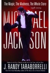 Okładka książki Michael Jackson: The Magic, the Madness, the Whole Story, 1958-2009 J. Randy Taraborrelli