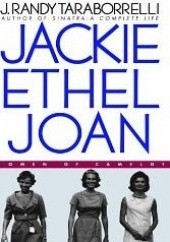 Okładka książki Jackie, Ethel, Joan: Women of Camelot J. Randy Taraborrelli